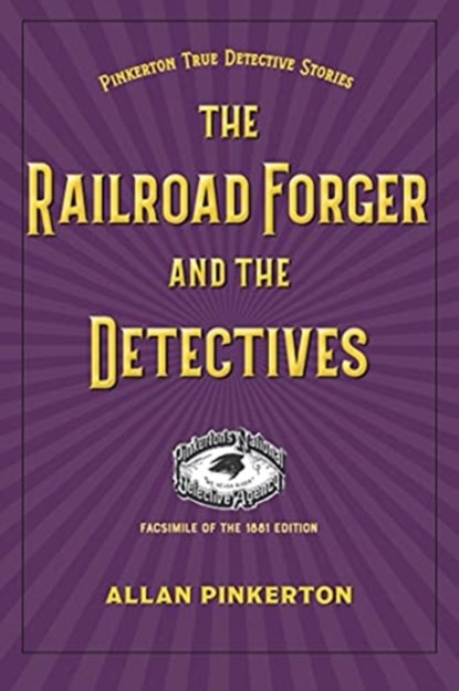 The Railroad Forger and the Detectives, Allan Pinkerton - Paperback - 9781606354346