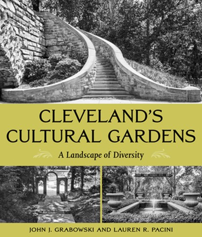 Cleveland's Cultural Gardens, John J. Grabowski ; Lauren R. Pacini - Paperback - 9781606354414