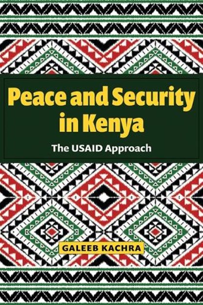 Peace and Security in Kenya, Galeeb Kachra - Paperback - 9781606354971