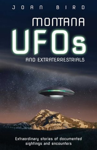 Montana UFOs and Extraterrestrials, Joan Bird - Ebook - 9781606390580