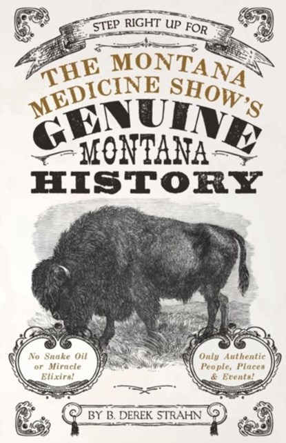 Montana Medicine Show's Genuine Montana History, B Derek Strahn - Paperback - 9781606390757