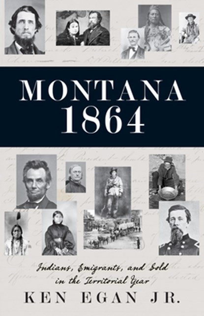 Montana 1864, Ken Egan - Paperback - 9781606390764