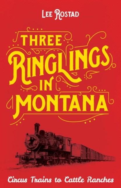 Three Ringlings in Montana, Lee Rostad - Paperback - 9781606390788