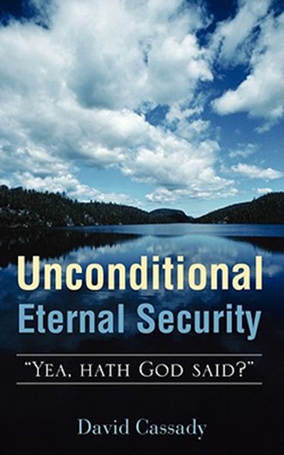 Unconditional Eternal Security, David Cassady - Paperback - 9781606476246