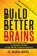 Build Better Brains!, Martina Muttke - Paperback - 9781606495896