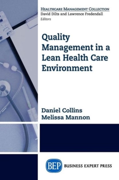 Quality Management in a Lean Health Care Environment, Daniel Collins ; Melissa Mannon - Paperback - 9781606499788