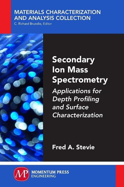 Secondary Ion Mass Spectrometry, Fred Stevie - Paperback - 9781606505885