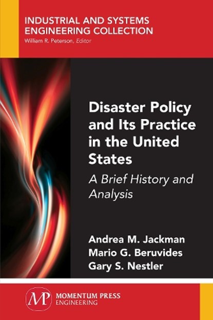 Disaster Policy and Its Practice in the United States, Andrea M. Jackman ;  Mario G. Beruvides ;  Gary S. Nestler - Paperback - 9781606506998