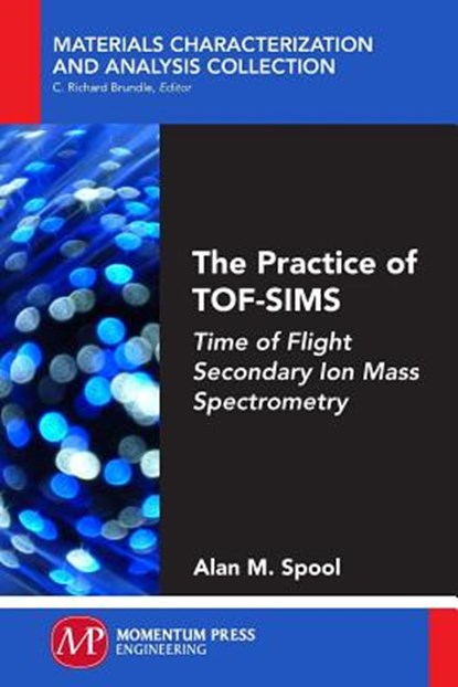 The Practice of TOF-SIMS, Alan M. Spool - Paperback - 9781606507735