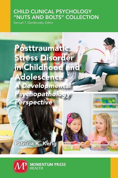 Posttraumatic Stress Disorder in Childhood and Adolescence, Patricia K. Kerig - Paperback - 9781606509296