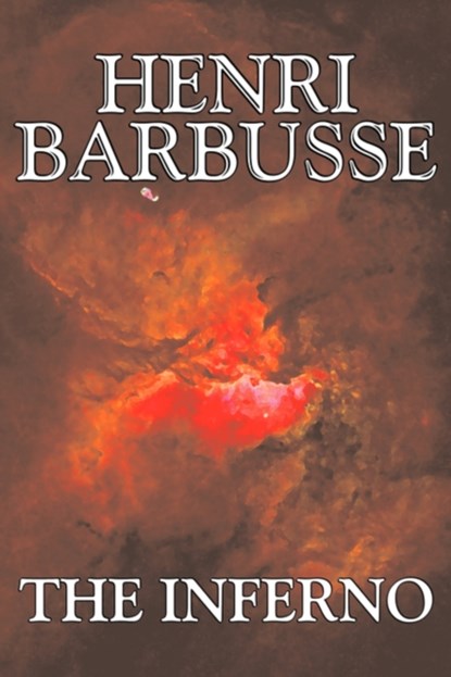 The Inferno by Henri Barbusse, Fiction, Literary, Henri Barbusse - Paperback - 9781606640050