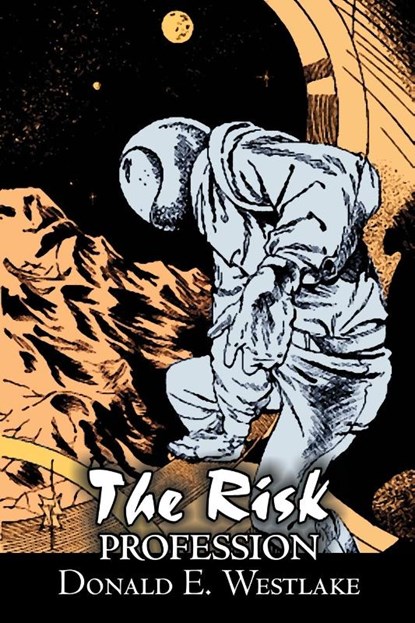 The Risk Profession by Donald E. Westlake, Science Fiction, Adventure, Space Opera, Mystery & Detective, Donald E. Westlake - Paperback - 9781606643808