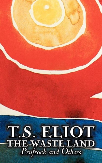 The Waste Land, Prufrock, and Others by T. S. Eliot, Poetry, Drama, T. S. Eliot - Gebonden - 9781606646083