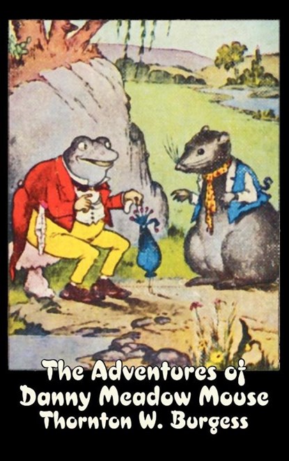 The Adventures of Danny Meadow Mouse by Thornton Burgess, Fiction, Animals, Fantasy & Magic, Thornton W. Burgess - Gebonden - 9781606646496