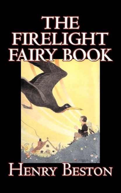 The Firelight Fairy Book by Henry Beston, Juvenile Fiction, Fairy Tales & Folklore, Anthologies, Henry Beston - Gebonden - 9781606648902