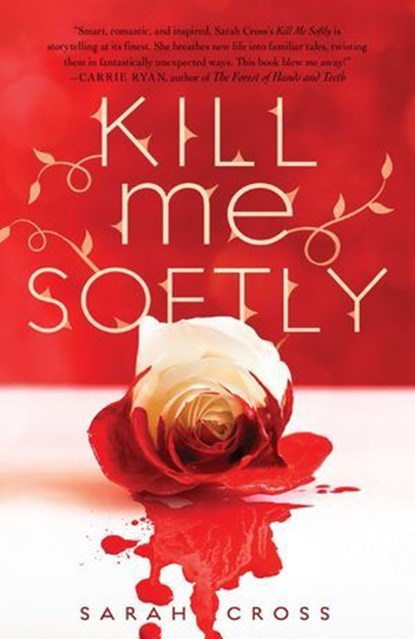Kill Me Softly, Sarah Cross - Ebook - 9781606843246