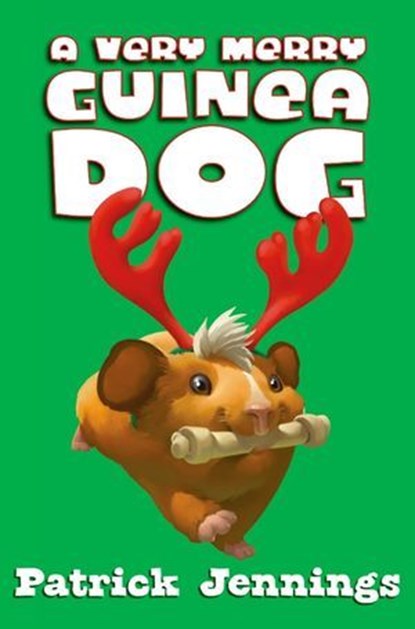 A Very Merry Guinea Dog, Patrick Jennings - Ebook - 9781606845509