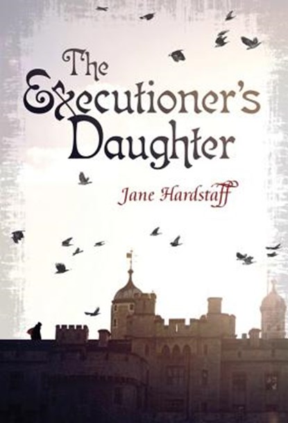 The Executioner's Daughter, HARDSTAFF,  Jane - Gebonden - 9781606845622