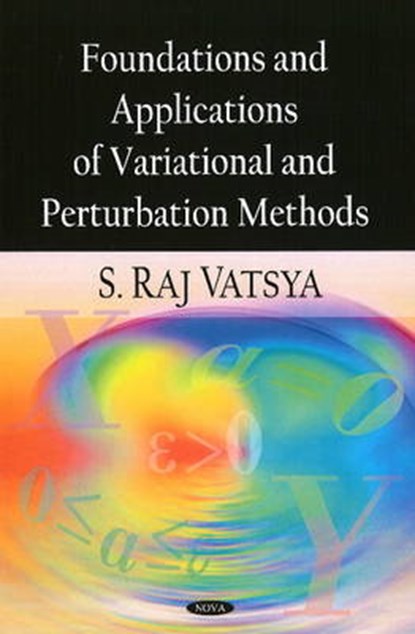 Foundations & Applications of Variational & Perturbation Methods, VATSYA,  S Raj - Gebonden - 9781606925911