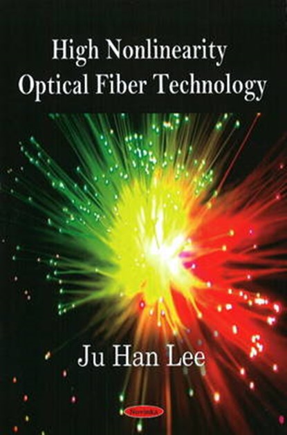 High Nonlinearity Optical Fiber Technology, Ju Han Lee - Paperback - 9781606926741