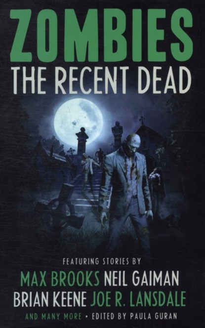 Zombies: The Recent Dead, Neil Gaiman ; Brian Keene ; Joe R. Lansdale ; David Schow ; Michael  Marshall Smith ; Max Brooks - Paperback - 9781607012344