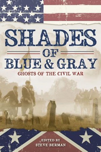 Shades of Blue and Gray: Ghosts of the Civil War, Steve Berman - Ebook - 9781607014195