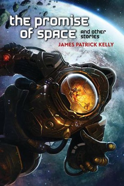 The Promise of Space and Other Stories, James Patrick Kelly - Ebook - 9781607014966