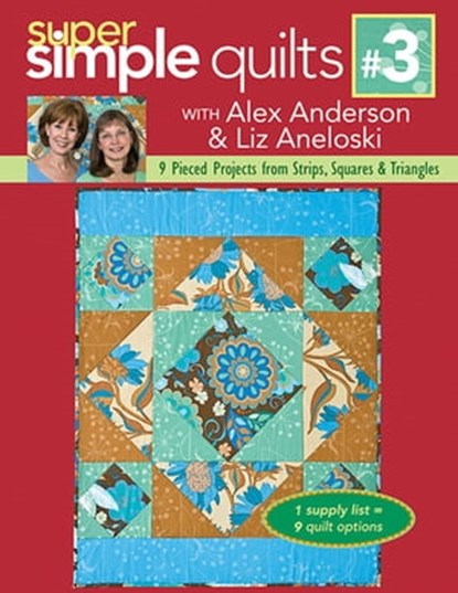 Super Simple Quilts #3, Alex Anderson ; Liz Aneloski - Ebook - 9781607050964