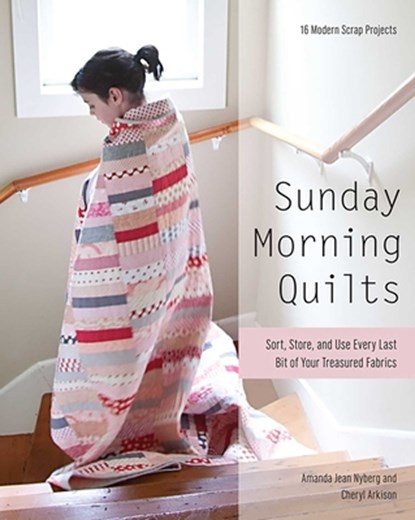Sunday Morning Quilts, Amanda Jean Nyberg ; Cheryl Arkison - Paperback - 9781607054276