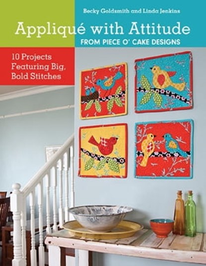 Appliqué with Attitude from Piece O'Cake Designs, Becky Goldsmith ; Linda Jenkins - Ebook - 9781607055341