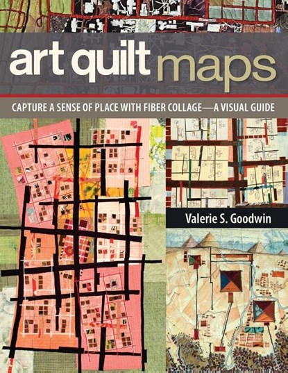 Art Quilt Maps, Valerie S Goodwin - Paperback - 9781607056829