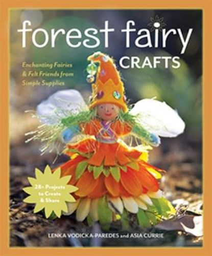 Forest Fairy Crafts, VODICKA-PAREDES,  Lenka ; Curie, Asia - Paperback - 9781607056904