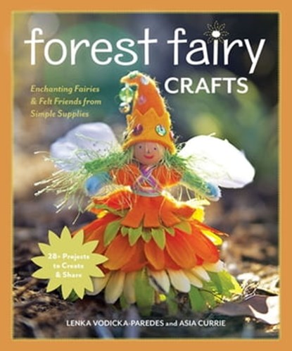 Forest Fairy Crafts, Lenka Vodicka-Paredes ; Asia Currie - Ebook - 9781607056911