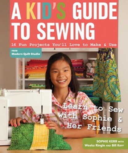 A Kid's Guide to Sewing, Sophie Kerr - Ebook - 9781607057529