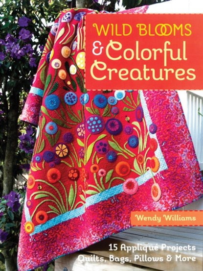 Wild Blooms & Colorful Creatures, Wendy Williams - Paperback - 9781607058724