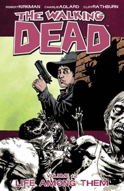 The Walking Dead Volume 12: Life Among Them, Robert Kirkman - Paperback - 9781607062547