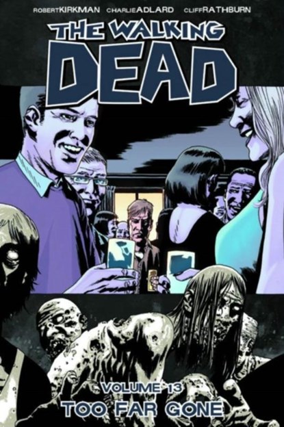 The Walking Dead Volume 13: Too Far Gone, Robert Kirkman - Paperback - 9781607063292