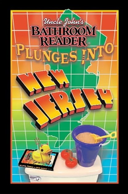 Uncle John's Bathroom Reader Plunges into New Jersey, Bathroom Readers' Hysterical Society - Ebook - 9781607106029