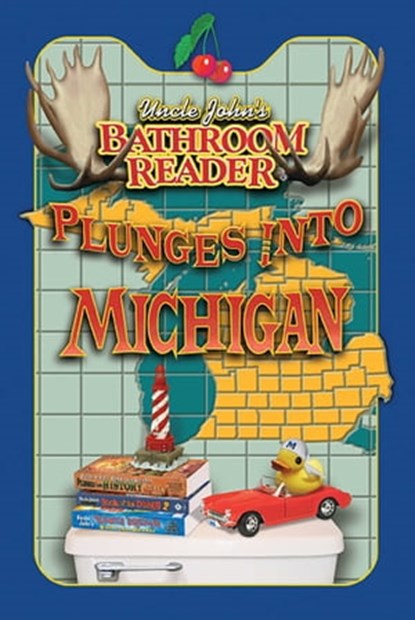 Uncle John's Bathroom Reader Plunges into Michigan, Bathroom Readers' Hysterical Society - Ebook - 9781607106197