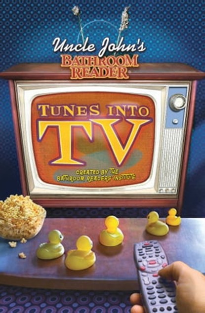 Uncle John's Bathroom Reader Tunes into TV, Bathroom Readers' Institute - Ebook - 9781607106531
