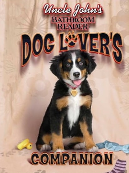 Uncle John's Bathroom Reader Dog Lover's Companion, Bathroom Readers' Institute - Ebook - 9781607106579