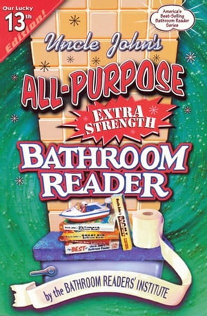 Uncle John's All-Purpose Extra Strength Bathroom Reader, Bathroom Readers' Institute - Ebook - 9781607106654