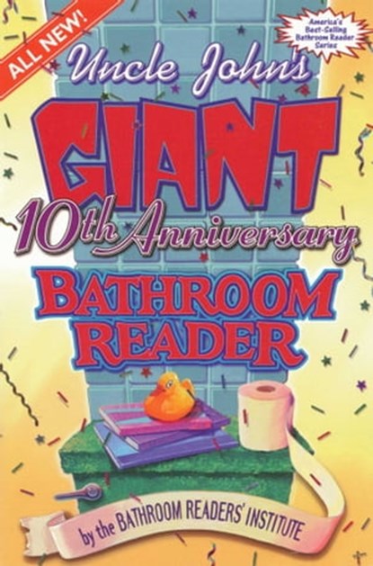 Uncle John's Giant 10th Anniversary Bathroom Reader, Bathroom Readers' Institute - Ebook - 9781607106692