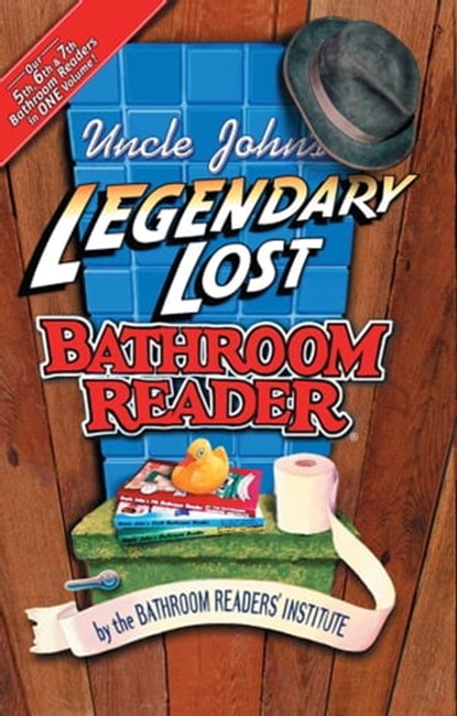 Uncle John's Legendary Lost Bathroom Reader, Bathroom Readers' Institute - Ebook - 9781607106708