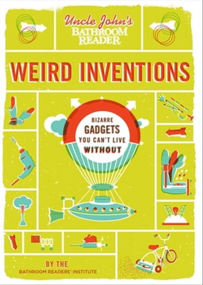 Uncle John's Bathroom Reader Weird Inventions, Bathroom Readers' Institute - Ebook - 9781607107941