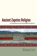 Ancient Zapotec Religion | Michael Lind | 