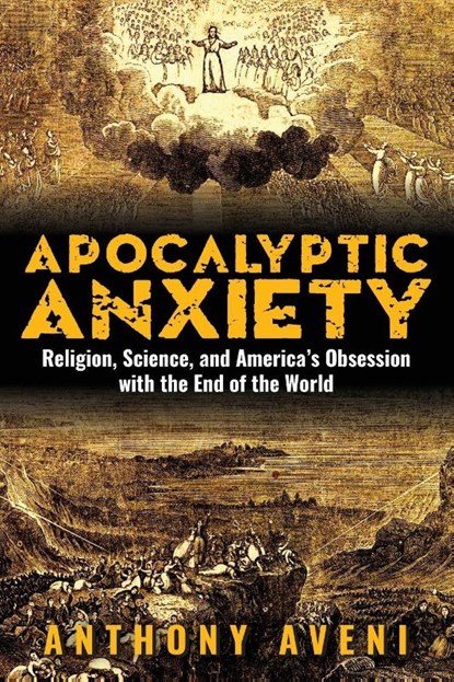 Apocalyptic Anxiety, Anthony Aveni - Paperback - 9781607324706
