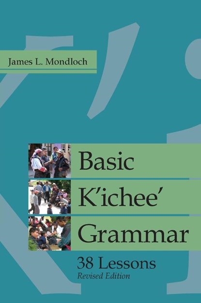 Basic K'ichee' Grammar, James L. Mondloch - Paperback - 9781607325307