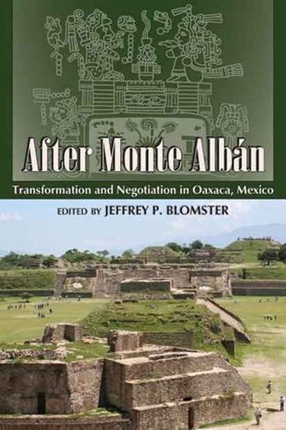 After Monte Alban, Jeffrey P. Blomster - Paperback - 9781607325970