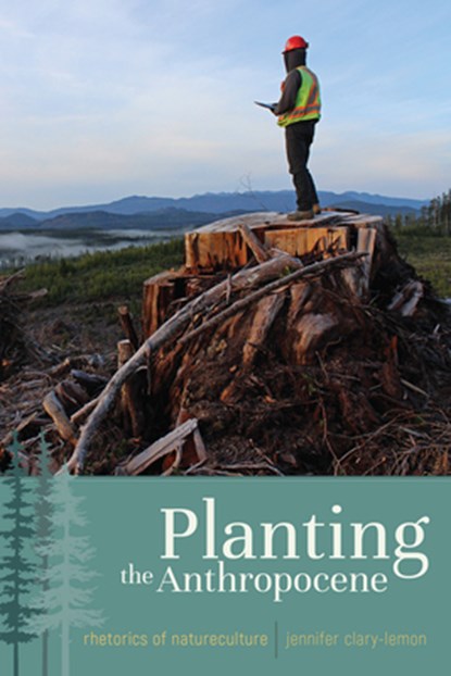 Planting the Anthropocene, Jennifer Clary-Lemon - Paperback - 9781607328544